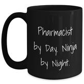 Pharmacist By Day, Ninja By Night Black Coffee Mug Gifts for Graduation, Funny Quote, Perfect for Friends, Family, or Coworkers - Main